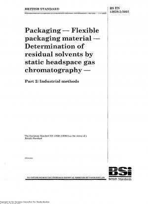 Packaging - Flexible packaging material; Determination of residual solvents by static headspace gas chromatography - Part 2: Industrial methods