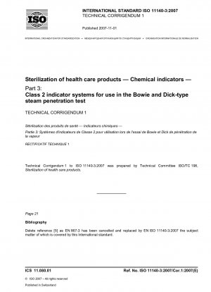 Sterilization of health care products - Chemical indicators - Part 3: Class 2 indicator systems for use in the Bowie and Dick-type steam penetration test; Technical Corrigendum 1