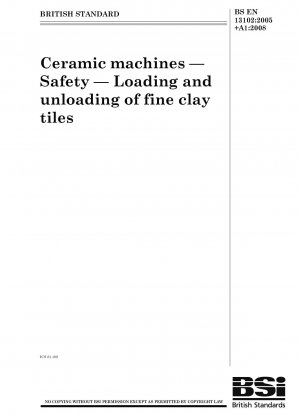 Ceramic machines - Safety - Loading and unloading of fine clay tiles