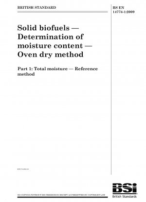 Solid biofuels - Determination of moisture content - Oven dry method - Total moisture - Reference method