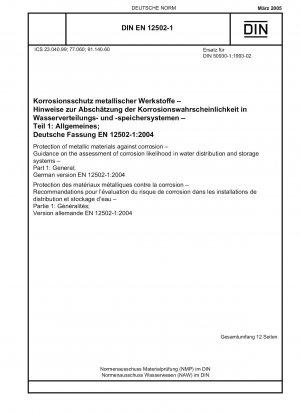 Protection of metallic materials against corrosion - Guidance on the assessment of corrosion likelihood in water distribution and storage systems - Part 1: General; German version EN 12502-1:2004