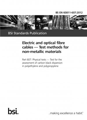 Electric and optical fibre cables. Test methods for non-metallic materials. Physical tests. Test for the assessment of carbon black dispersion in polyethylene and polypropylene