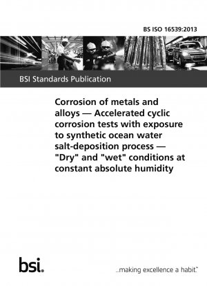 Corrosion of metals and alloys. Accelerated cyclic corrosion tests with exposure to synthetic ocean water salt-deposition process. $0QDry$0R and $0Qwet$0R conditions at constant absolute humidity