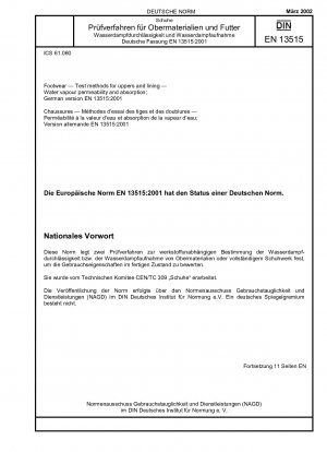 Footwear - Test methods for uppers and lining - Water vapour permeability and absorption; German version EN 13515:2001 / Note: To be replaced by DIN EN ISO 17699 (2008-04).