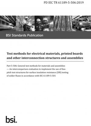 Test methods for electrical materials, printed boards and other interconnection structures and assemblies. General test methods for materials and assemblies. An intercomparison evaluation to implement the use of fine-pitch test structures for surface i...