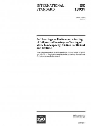 Foil bearings — Performance testing of foil journal bearings — Testing of static load capacity, friction coefficient and lifetime