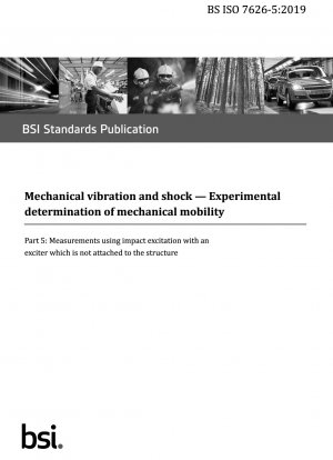 Mechanical vibration and shock. Experimental determination of mechanical mobility - Measurements using impact excitation with an exciter which is not attached to the structure