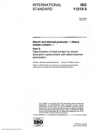 Starch and derived products - Heavy metals content - Part 3: Determination of lead content by atomic absorption spectrometry with electrothermal atomization