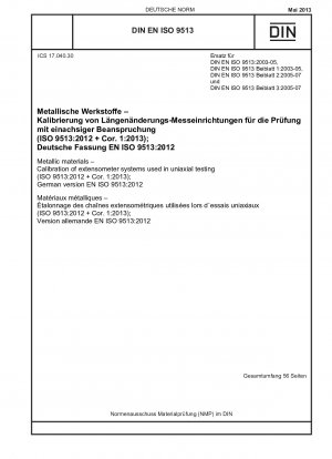 Metallic materials - Calibration of extensometer systems used in uniaxial testing (ISO 9513:2012 + Cor. 1:2013); German version EN ISO 9513:2012