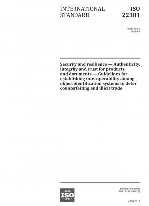 Security and resilience - Authenticity, integrity and trust for products and documents - Guidelines for establishing interoperability among object identification systems to deter counterfeiting and illicit trade