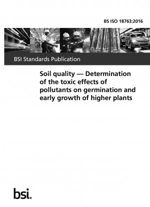 Soil quality. Determination of the toxic effects of pollutants on germination and early growth of higher plants
