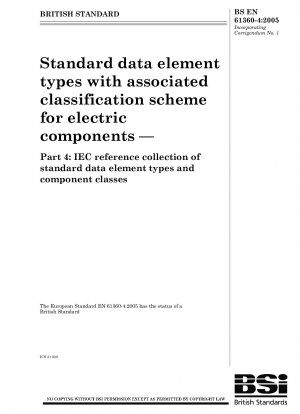 Standard data element types with associated classification scheme for electric components — Part 4 : IEC reference collection of standard data element types and component classes