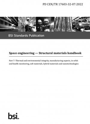Space engineering. Structural materials handbook. Thermal and environmental integrity, manufacturing aspects, in-orbit and health monitoring, soft materials, hybrid materials and nanotechnologies
