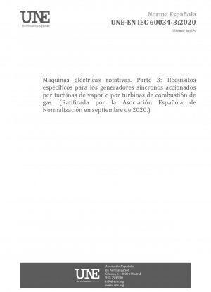 Rotating electrical machines - Part 3: Specific requirements for synchronous generators driven by steam turbines or combustion gas turbines and for synchronous compensators (Endorsed by Asociación Española de Normalización in September of 2020.)