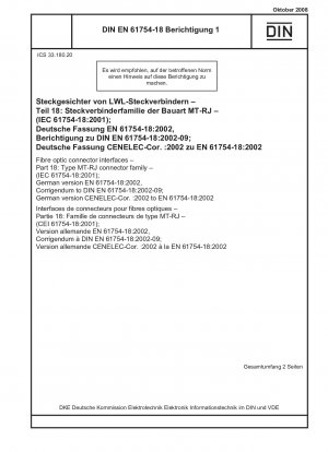 Fibre optic connector interfaces - Part 18: Type MT-RJ connector family - (IEC 61754-18:2001); German version EN 61754-18:2002, Corrigendum to DIN EN 61754-18:2002-09; German version CENELEC-Cor. :2002 to EN 61754-18:2002