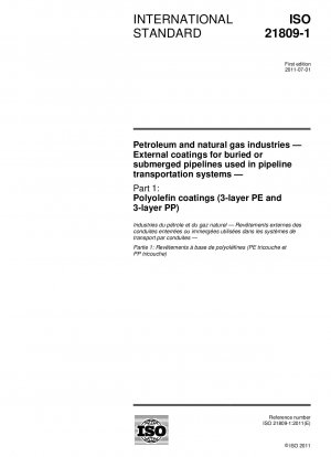 Petroleum and natural gas industries - External coatings for buried or submerged pipelines used in pipeline transportation systems - Part 1: Polyolefin coatings (3-layer PE and 3-layer PP)