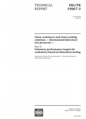 Clean cookstoves and clean cooking solutions - Harmonized laboratory test protocols - Part 3: Voluntary performance targets for cookstoves based on laboratory testing