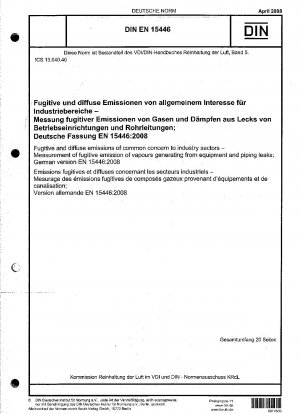 Fugitive and diffuse emissions of common concern to industry sectors - Measurement of fugitive emission of vapours generating from equipment and piping leaks; German version EN 15446:2008