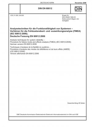 Analysis techniques for system reliability - Procedure for failure mode and effects analysis (FMEA) (IEC 60812:2006); German version EN 60812:2006 / Note: DIN 25448 (1990-05) remains valid alongside this standard until 2009-03-01.*To be replaced by DIN...