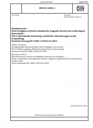 Timber structures - Strength graded structural timber with rectangular cross section - Part 2: Machine grading; additional requirements for type testing; German version EN 14081-2:2018+A1:2022