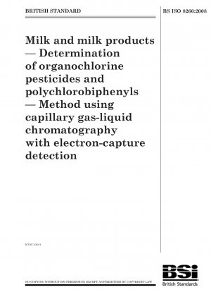 Milk and milk products - Determination of organochlorine pesticides and polychlorobiphenyls - Method using capillary gas-liquid chromatography with electron- capture detection