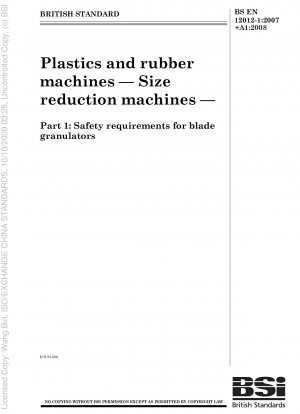 Plastics and rubber machines - Size reduction machines - Safety requirements for blade granulators