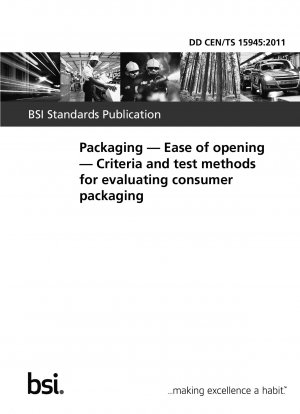 Packaging. Ease of opening. Criteria and test methods for evaluating consumer packaging