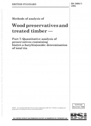 Methods of analysis of Wood preservatives and treated timber — Part 7 : Quantitative analysis of preservatives containing bis (tri - n - butyltin) oxide : determination of total tin