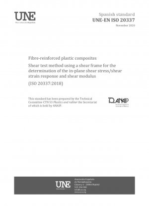 Fibre-reinforced plastic composites - Shear test method using a shear frame for the determination of the in-plane shear stress/shear strain response and shear modulus (ISO 20337:2018)