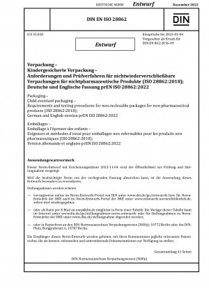 Packaging - Child-resistant packaging - Requirements and testing procedures for non-reclosable packages for non-pharmaceutical products (ISO 28862:2018); German and English version prEN ISO 28862:2022 / Note: Date of issue 2022-11-04*Intended as replac...