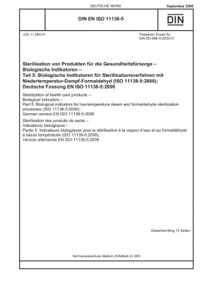 Sterilization of health care products - Biological indicators - Part 5: Biological indicators for low-temperature steam and formaldehyde sterilization processes (ISO 11138-5:2006); German version EN ISO 11138-5:2006