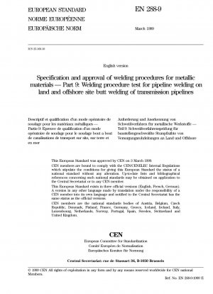 Specification and Approval of Welding Procedures for Metallic Materials - Part 9: Welding Procedure Test for Pipeline Welding on Land and Offshore Site Butt Welding of Transmission Pipelines