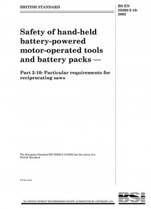 Safety of hand-held battery-powered motor-operated tools and battery packs - Particular requirements for reciprocating saws