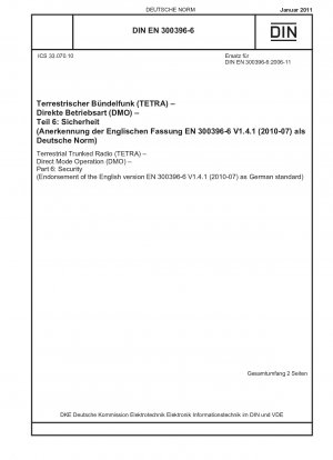 Terrestrial Trunked Radio (TETRA) - Direct Mode Operation (DMO) - Part 6: Security (Endorsement of the English version EN 300396-6 V1.4.1 (2010-07) as German standard)