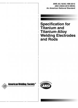 Specification for Titanium and Titanium-Alloy Welding Electrodes and Rods (6th Edition)