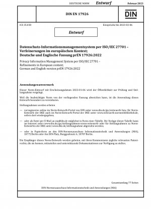 Privacy Information Management System per ISO/IEC 27701 - Refinements in European context; German and English version prEN 17926:2022 / Note: Date of issue 2023-01-06