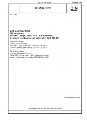 Aerospace series - Lamps, incandescent - Part 090: Lamp, code 7683 - Product standard; German and English version EN 2240-090:2011 / Note: Applies in conjunction with DIN EN 2756 (2010-09).