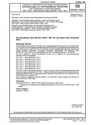 Preparation of steel substrates before application of paints and related products - Specifications for non-metallic blast-cleaning abrasives - Part 3: Copper refinery slag (ISO 11126-3:1993); German version EN ISO 11126-3:1997