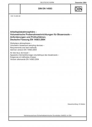 Workplace atmospheres - Volumetric bioaerosol sampling devices - Requirements and test methods; German version EN 14583:2004