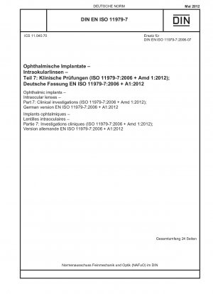 Ophthalmic implants - Intraocular lenses - Part 7: Clinical investigations (ISO 11979-7:2006 + Amd 1:2012); German version EN ISO 11979-7:2006 + A1:2012