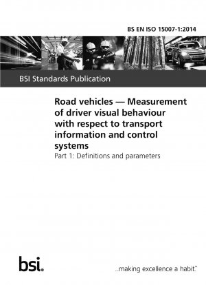 Road vehicles. Measurement of driver visual behaviour with respect to transport information and control systems. Definitions and parameters