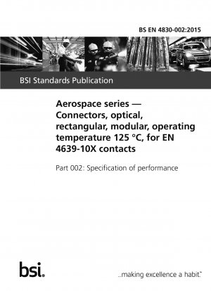 Aerospace series. Connectors, optical, rectangular, modular, operating temperature 125 <deg>C, for EN 4639-10X contacts. Specification of performance