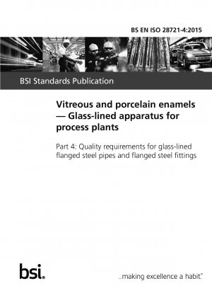  Vitreous and porcelain enamels. Glass-lined apparatus for process plants. Quality requirements for glass-lined flanged steel pipes and flanged steel fittings
