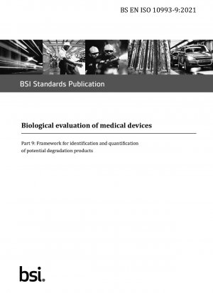  Biological evaluation of medical devices. Framework for identification and quantification of potential degradation products