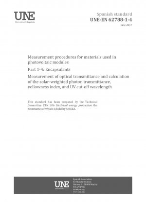Measurement procedures for materials used in photovoltaic modules - Part 1-4: Encapsulants - Measurement of optical transmittance and calculation of the solar-weighted photon transmittance, yellowness index, and UV cut-off wavelength