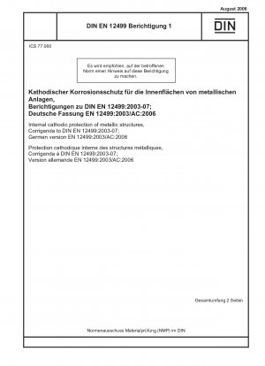 Internal cathodic protection of metallic structures, Corrigenda to DIN EN 12499:2003-07; German version EN 12499:2003/AC:2006