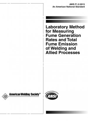 Laboratory Method for Measuring Fume Generation Rates and Total Fume Emission of Welding and Allied Processes (6th Edition)