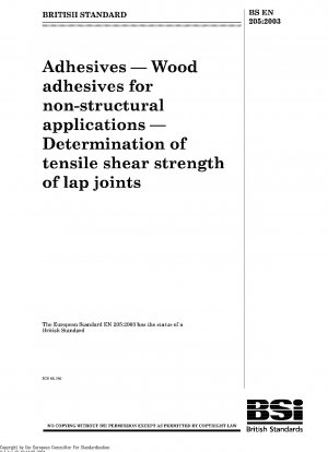 Adhesives - Wood adhesives for non-structural applications - Determination of tensile shear strength of lap joints .