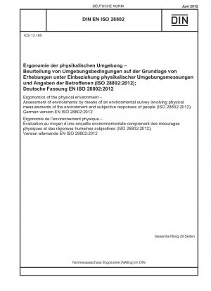 Ergonomics of the physical environment - Assessment of environments by means of an environmental survey involving physical measurements of the environment and subjective responses of people (ISO 28802:2012); German version EN ISO 28802:2012