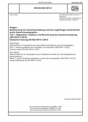 Natural gas - Determination of composition and associated uncertainty by gas chromatography - Part 1: General guidelines and calculation of composition (ISO 6974-1:2012); German version EN ISO 6974-1:2012